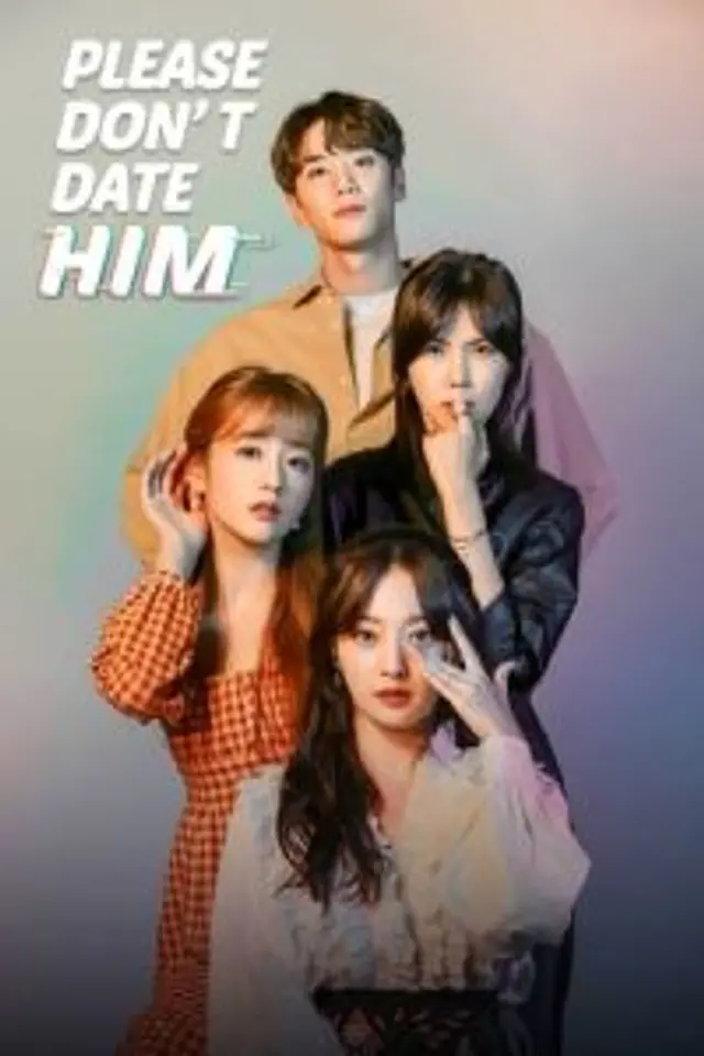 Please Don’t Date Him (2020) Episode 01-10 End