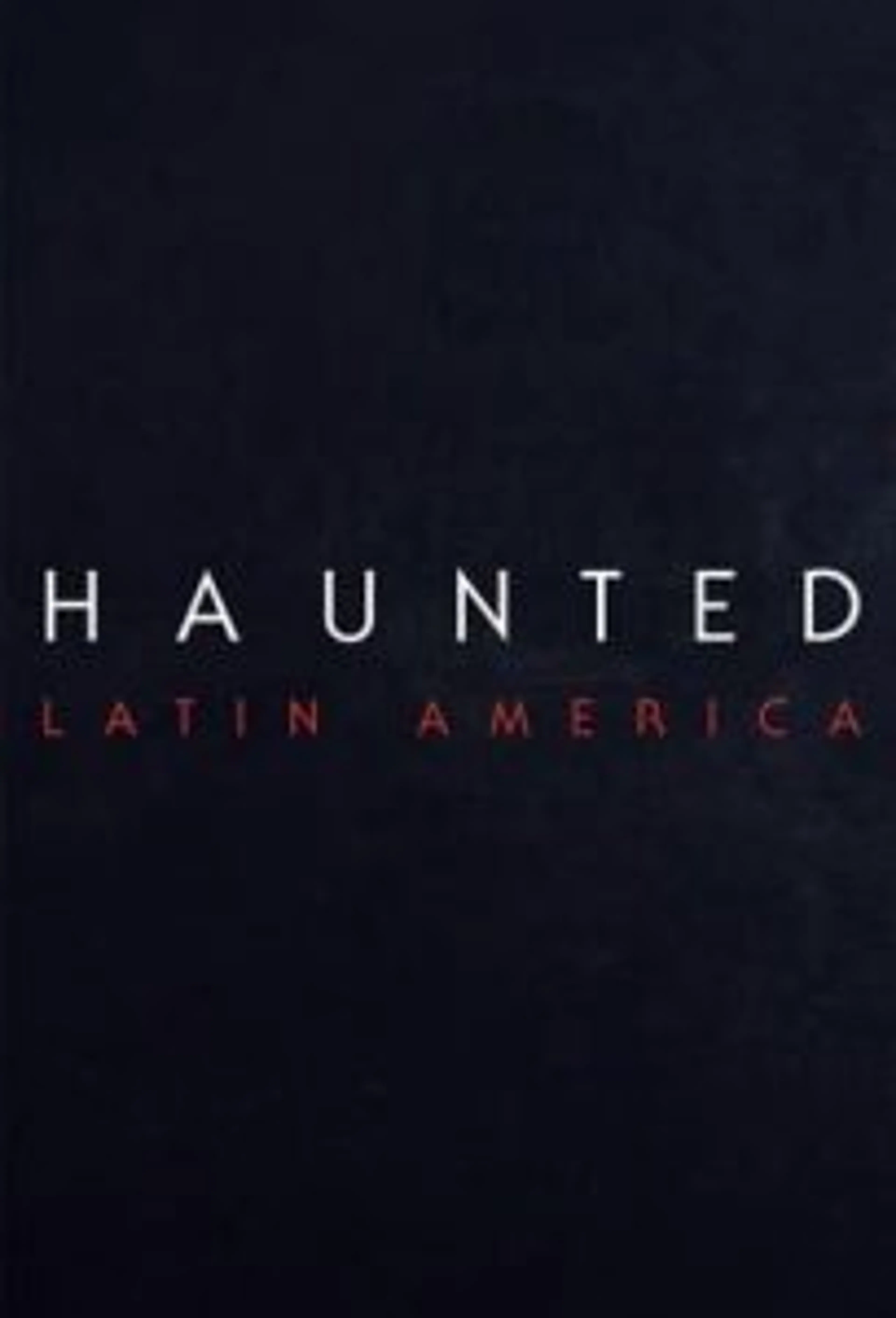 Haunted: Latin America (2021) Episode 01-05 End