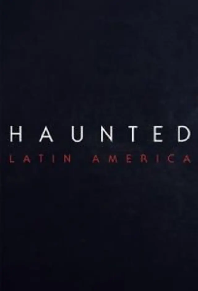Haunted: Latin America (2021) Episode 01-05 End